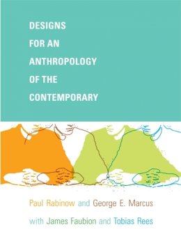 Paul Rabinow - Designs for an Anthropology of the Contemporary - 9780822343707 - V9780822343707