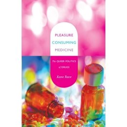 Kane Race - Pleasure Consuming Medicine: The Queer Politics of Drugs - 9780822345015 - V9780822345015