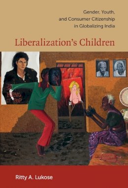 Ritty A. Lukose - Liberalization's Children - 9780822345671 - V9780822345671