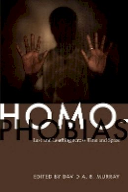 David Murray - Homophobias: Lust and Loathing across Time and Space - 9780822345824 - V9780822345824