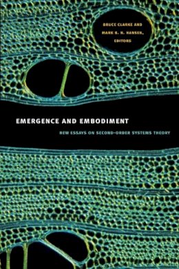 Bruce Clarke - Emergence and Embodiment: New Essays on Second-Order Systems Theory - 9780822346005 - V9780822346005