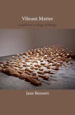 Jane Bennett - Vibrant Matter: A Political Ecology of Things - 9780822346333 - V9780822346333