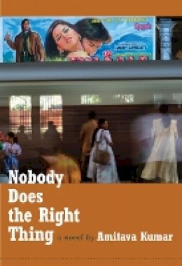 Amitava Kumar - Nobody Does the Right Thing: A Novel - 9780822346821 - V9780822346821