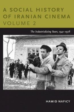 Hamid Naficy - A Social History of Iranian Cinema, Volume 2: The Industrializing Years, 1941–1978 - 9780822347743 - V9780822347743