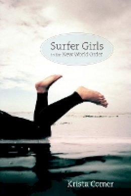 Krista Comer - Surfer Girls in the New World Order - 9780822348054 - V9780822348054