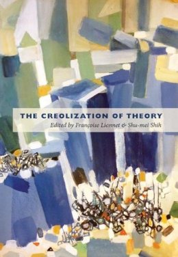 Fran Oise Lionnet - The Creolization of Theory - 9780822348320 - V9780822348320