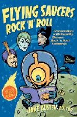 Jake Austen - Flying Saucers Rock ´n´ Roll: Conversations with Unjustly Obscure Rock ´n´ Soul Eccentrics - 9780822348498 - V9780822348498