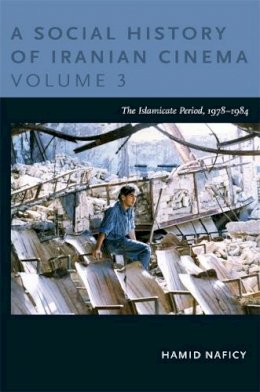 Hamid Naficy - A Social History of Iranian Cinema, Volume 3: The Islamicate Period, 1978–1984 - 9780822348771 - V9780822348771