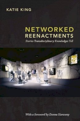 Katie King - Networked Reenactments - 9780822350545 - V9780822350545