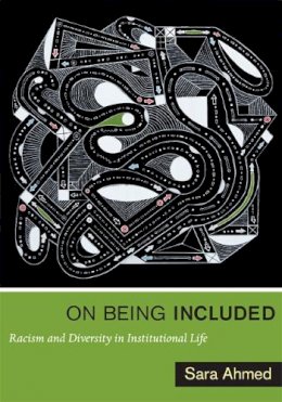 Sara Ahmed - On Being Included: Racism and Diversity in Institutional Life - 9780822352365 - V9780822352365