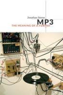 Jonathan Sterne - MP3: The Meaning of a Format - 9780822352877 - V9780822352877