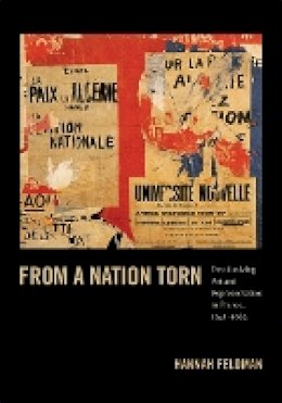 Hannah Feldman - From a Nation Torn: Decolonizing Art and Representation in France, 1945-1962 - 9780822353560 - V9780822353560