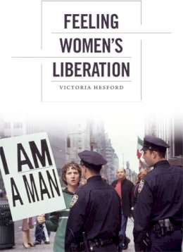 Victoria Hesford - Feeling Women´s Liberation - 9780822353904 - V9780822353904