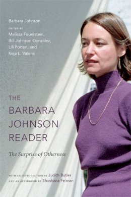 Johnson, Barbara. Ed(S): Gonzalez, Bill Johnson; Feuerstein, Melissa; Valens, Keja; Porten, Lili; Valens, Keja L. - The Barbara Johnson Reader. The Surprise of Otherness.  - 9780822354031 - V9780822354031