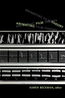 Karen Beckman - Animating Film Theory - 9780822356523 - V9780822356523