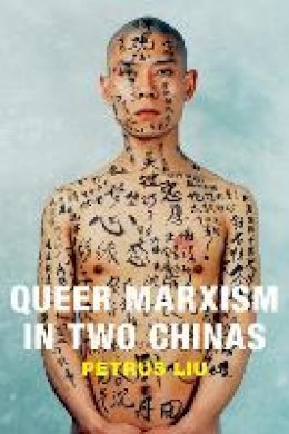 Petrus Liu - Queer Marxism in Two Chinas - 9780822359722 - V9780822359722