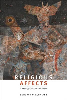 Donovan O. Schaefer - Religious Affects: Animality, Evolution, and Power - 9780822359821 - V9780822359821