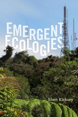 Eben Kirksey - Emergent Ecologies - 9780822360353 - V9780822360353