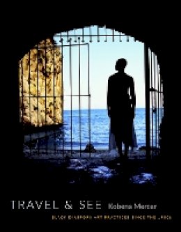 Kobena Mercer - Travel & See: Black Diaspora Art Practices since the 1980s - 9780822360803 - V9780822360803