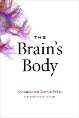 Victoria Pitts-Taylor - The Brain´s Body: Neuroscience and Corporeal Politics - 9780822361077 - V9780822361077