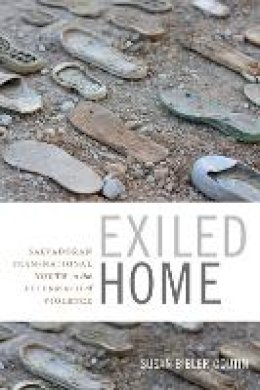 Susan Bibler Coutin - Exiled Home: Salvadoran Transnational Youth in the Aftermath of Violence - 9780822361633 - V9780822361633