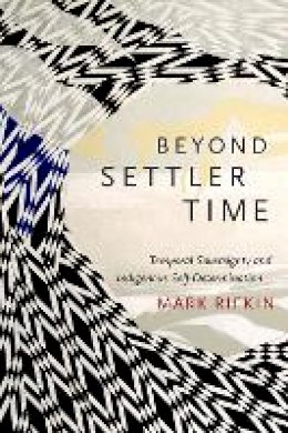 Mark Rifkin - Beyond Settler Time: Temporal Sovereignty and Indigenous Self-Determination - 9780822362852 - V9780822362852