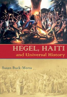 Susan Buck-Morss - Hegel, Haiti, and Universal History (Pitt Illuminations) - 9780822959786 - V9780822959786