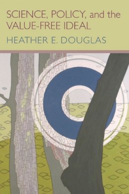 Heather E. Douglas - Science, Policy, and the Value-Free Ideal - 9780822960263 - V9780822960263