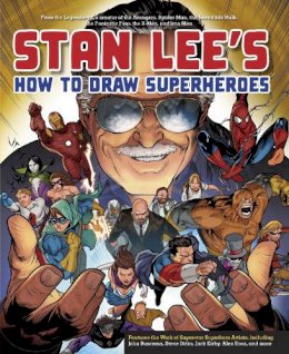 Stan Lee - Stan Lee's How to Draw Superheroes: From the Legendary Co-creator of the Avengers, Spider-Man, the Incredible Hulk, the Fantastic Four, the X-Men, and Iron Man - 9780823098453 - V9780823098453