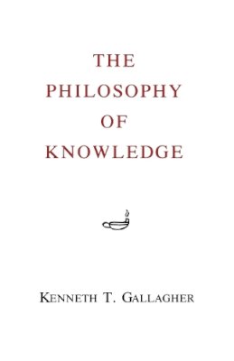 Kenneth T. Gallagher - Philosophy Of Knowledge - 9780823210954 - V9780823210954