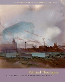 Hent de Vries - Political Theologies: Public Religions in a Post-Secular World - 9780823226450 - V9780823226450