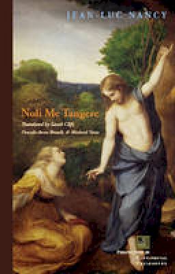 Jean-Luc Nancy - Noli me tangere: On the Raising of the Body - 9780823228904 - V9780823228904