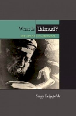 Sergey Dolgopolski - What Is Talmud?: The Art of Disagreement - 9780823229345 - V9780823229345