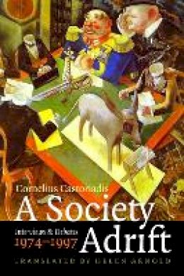 Cornelius Castoriadis - A Society Adrift: Interviews and Debates, 1974-1997 - 9780823230945 - V9780823230945