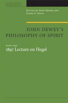 John R. Shook - John Dewey´s Philosophy of Spirit: with the 1897 Lecture on Hegel - 9780823231393 - V9780823231393