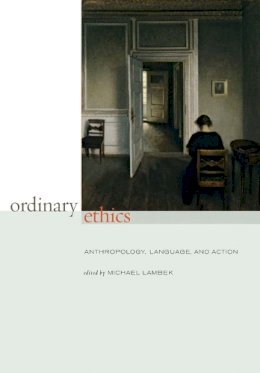 Lambek - Ordinary Ethics: Anthropology, Language, and Action - 9780823233175 - V9780823233175