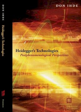 Don Ihde - Heidegger´s Technologies: Postphenomenological Perspectives - 9780823233779 - V9780823233779