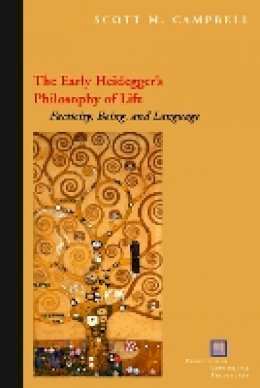 Scott M. Campbell - The Early Heidegger´s Philosophy of Life: Facticity, Being, and Language - 9780823242207 - V9780823242207