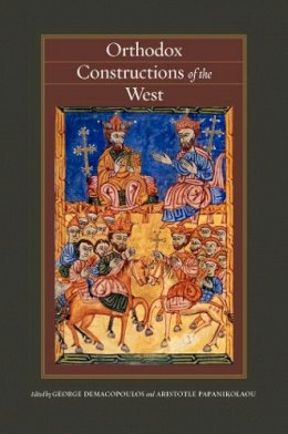 George Demacopoulos - Orthodox Constructions of the West - 9780823251933 - V9780823251933