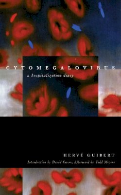Herve Guibert - Cytomegalovirus: A Hospitalization Diary - 9780823268573 - V9780823268573