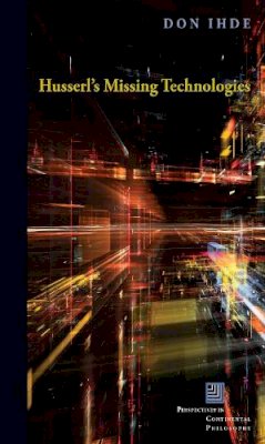 Don Ihde - Husserl´s Missing Technologies - 9780823269600 - V9780823269600