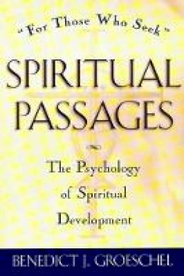 Benedict J. Groeschel - Spiritual Passages:  the Psychology of Spiritual Development - 9780824506285 - KKD0009761