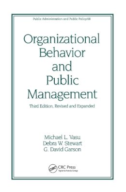 . Ed(S): Vasu, Michael Lee; Stewart, Debra W.; Garson, G. David - Organizational Behavior and Public Management, Revised and Expanded: 68 (Public Administration and Public Policy) - 9780824701352 - V9780824701352