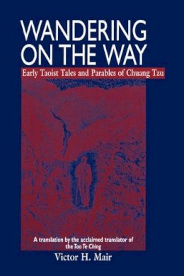 Zhuang Zi - Wandering on the Way: Early Taoist Tales and Parables of Chuang Tzu - 9780824820381 - V9780824820381