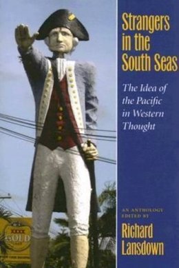 Richard Lansdown (Ed.) - Strangers in the South Seas: The Idea of the Pacific in Western Thought - 9780824830427 - V9780824830427