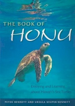 Peter Bennett - The Book of Honu: Enjoying and Learning about Hawai'i's Sea Turtles (Latitude 20 Books (Paperback)) - 9780824831271 - V9780824831271