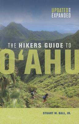 Stuart M. Ball - The Hikers Guide to O'ahu (A Latitude 20 Book) - 9780824838997 - V9780824838997