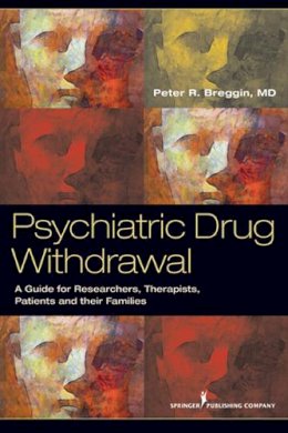 Breggin, Peter Roger, M.D. - Psychiatric Drug Withdrawal: A Guide for Prescribers, Therapists, Patients and their Families - 9780826108432 - V9780826108432