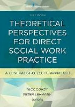 Nick Coady (Ed.) - Theoretical Perspectives for Direct Social Work Practice: A Generalist-Eclectic Approach - 9780826119476 - V9780826119476