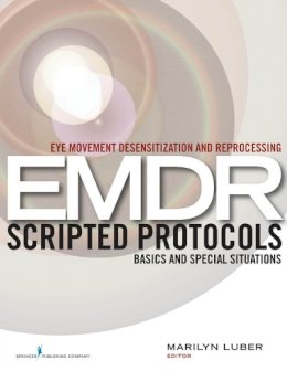 Marilyn Luber - Eye Movement Desensitization and Reprocessing EMDR Scripted Protocols: Basics and Special Situations - 9780826122377 - V9780826122377